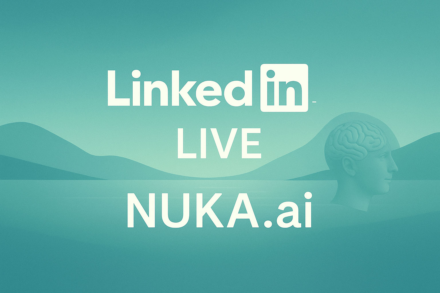 linked-in-live-nuka-ai Grafik in Türkistönen mit stilisierter Berg- und Seelandschaft im Hintergrund. Im Vordergrund steht zentral der Text:<br />
„LinkedIn LIVE NUKA.ai“<br />
Rechts unten ist eine skulpturartige Kopf-Silhouette mit sichtbar eingezeichnetem Gehirn zu sehen – das ikonische NUKA.ai-Motiv. Die Gestaltung wirkt modern, ruhig und einladend, passend für einen professionellen Livestream.